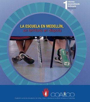 Informe especializado Antioquia: la escuela en Medellín, un territorio en disputa.